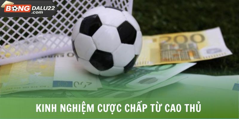 Kinh nghiệm chơi cược chấp luôn nhận thưởng từ cao thủ