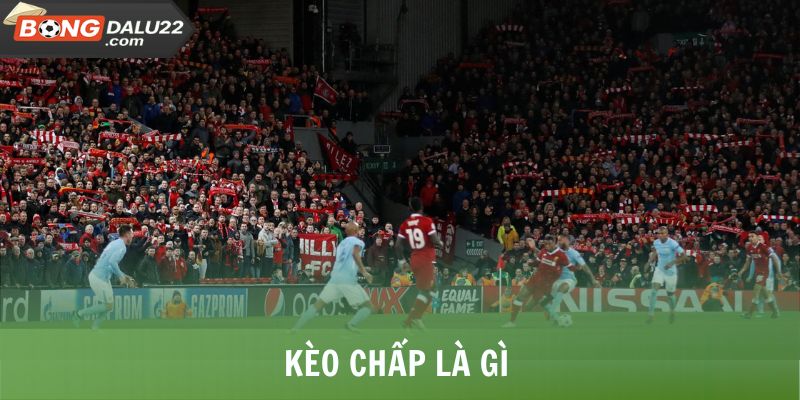 Kèo Chấp Là Gì