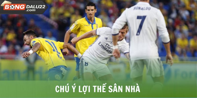 Chú ý lợi thế sân nhà