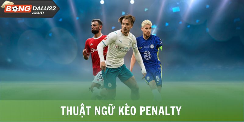 Thuật ngữ kèo Penalty