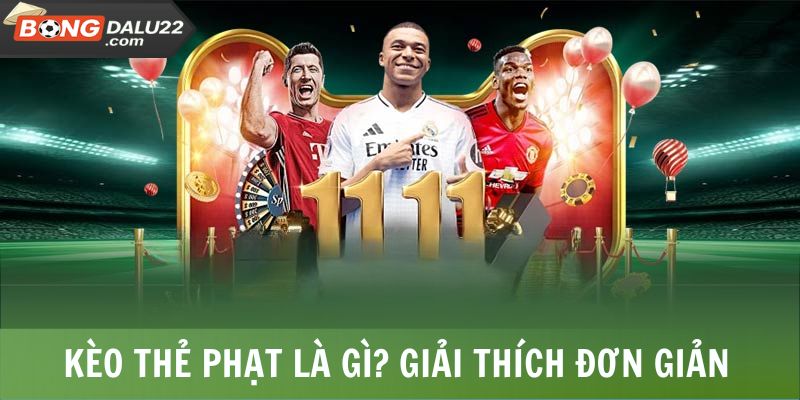 Kèo thẻ phạt là gì? Giải thích đơn giản