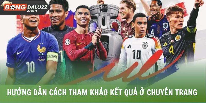 Hướng dẫn cách tham khảo kết quả ở chuyên trang